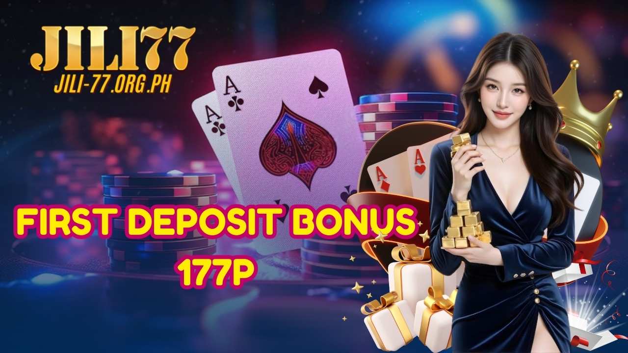 First Deposit Bonus 177P